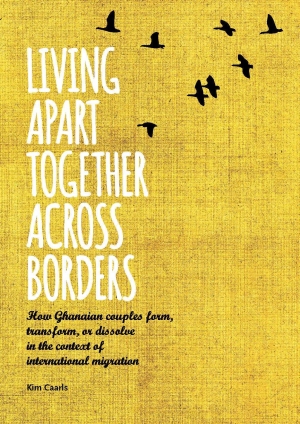 Living apart together across borders; how Ghanaian couples form, transform, or dissolve in the context of international migration